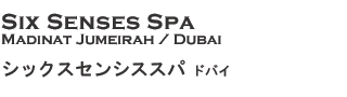 Six Senses Spa, Madinat Jumeirah , Dubai